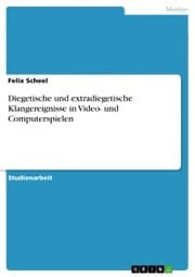 Cover von Diegetische und extradiegetische Klangereignisse in Video- und Computerspielen