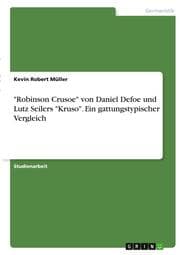 Cover von 'Robinson Crusoe' von Daniel Defoe und Lutz Seilers 'Kruso'. Ein gattungstypischer Vergleich