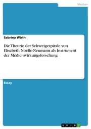 Cover von Die Theorie der Schweigespirale von Elisabeth Noelle-Neumann als Instrument der Medienwirkungsforschung