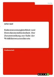 Cover von Einkommensungleichheit und Demokratiezufriedenheit. Der Zusammenhang aus Sicht der Wohlfahrtsstaatentheorie