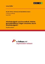 Cover von Arbeitslosigkeit und Gesundheit. Welche gesundheitlichen Folgen entstehen durch Arbeitslosigkeit?