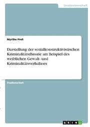 Cover von Darstellung der sozialkonstruktivistischen Kriminalitätstheorie am Beispiel des weiblichen Gewalt- und Kriminalitätsverhaltens