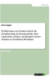 Cover von Profilierung von Schulen durch die Zertifizierung als Europaschule. Eine explorative Analyse am Beispiel zweier Schulen in Nordrhein-Westfalen
