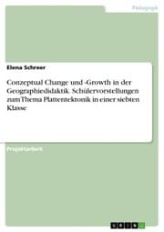 Cover von Conzeptual Change und -Growth in der Geographiedidaktik. Schülervorstellungen zum Thema Plattentektonik in einer siebten Klasse