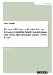 Cover von Conzeptual Change und -Growth in der Geographiedidaktik. Schülervorstellungen zum Thema Plattentektonik in einer siebten Klasse