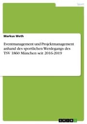 Cover von Eventmanagement und Projektmanagement anhand des sportlichen Werdegangs des TSV 1860 München seit 2016-2019