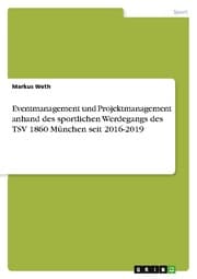 Cover von Eventmanagement und Projektmanagement anhand des sportlichen Werdegangs des TSV 1860 München seit 2016-2019