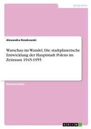 Cover von Warschau im Wandel. Die stadtplanerische Entwicklung der Hauptstadt Polens im Zeitraum 1945-1955