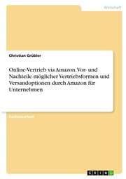 Cover von Online-Vertrieb via Amazon. Vor- und Nachteile möglicher Vertriebsformen und Versandoptionen durch Amazon für Unternehmen