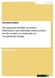 Cover von Occupational Mobility in Austria. Preferences and individual characteristics for the workers to undertake an occupational change