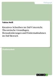 Cover von Kreatives Schreiben im DaF-Unterricht. Theoretische Grundlagen, Herausforderungen und Fördermaßnahmen im DaF-Bereich