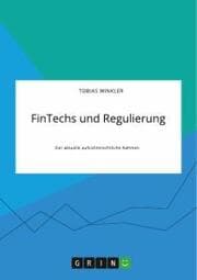 Cover von FinTechs und Regulierung. Der aktuelle aufsichtsrechtliche Rahmen