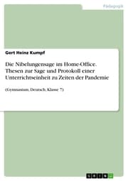 Cover von Die Nibelungensage im Home-Office. Thesen zur Sage und Protokoll einer Unterrichtseinheit zu Zeiten der Pandemie