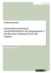 Cover von Grammatikvermittlung in Deutschlehrbüchern der Jahrgangsstufe 5. Die Wortarten Substantiv, Verb und Adjektiv