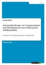 Cover von Intermediale Bezüge von Computerspielen und Filmadaptionen unter Einbezug der Publikumskritik