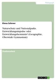Cover von Naturschutz und Nationalparks. Entwicklungsimpulse oder Entwicklungshemmnis? (Geographie, Oberstufe Gymnasium)