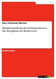Cover von Hannah Arendt und der Eichmann-Prozess. Die Hochphase der Kontroverse