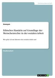 Cover von Ethisches Handeln auf Grundlage der Menschenrechte in der sozialen Arbeit