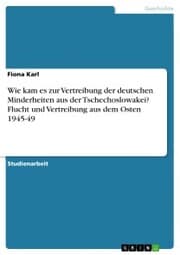 Cover von Wie kam es zur Vertreibung der deutschen Minderheiten aus der Tschechoslowakei? Flucht und Vertreibung aus dem Osten 1945-49