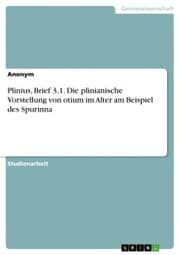 Cover von Plinius, Brief 3,1. Die plinianische Vorstellung von otium im Alter am Beispiel des Spurinna