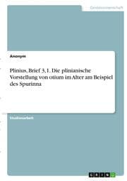 Cover von Plinius, Brief 3,1. Die plinianische Vorstellung von otium im Alter am Beispiel des Spurinna