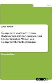 Cover von Management von Sportvereinen. Rechtsformen im Sport, Kunden einer Sportorganisation, Wandel von Managementherausforderungen