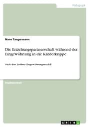 Cover von Die Erziehungspartnerschaft während der Eingewöhnung in die Kinderkrippe