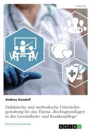 Cover von Didaktische und methodische Unterrichtsgestaltung für das Thema Rechtsgrundlagen in der Gesundheits- und Krankenpflege