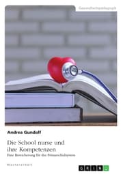 Cover von Die School nurse und ihre Kompetenzen. Eine Bereicherung für das Primarschulsystem