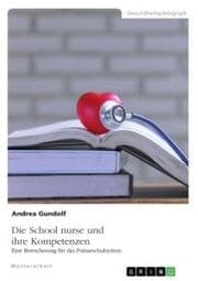 Cover von Die School nurse und ihre Kompetenzen. Eine Bereicherung für das Primarschulsystem