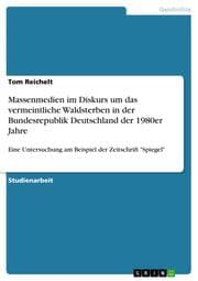 Cover von Massenmedien im Diskurs um das vermeintliche Waldsterben in der Bundesrepublik Deutschland der 1980er Jahre