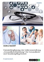 Cover von Unterrichtsplanung der Lehrveranstaltung Gesundheitsförderung für Gesundheits- und Krankenpflegeberufe