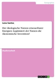 Cover von Der ökologische Nutzen erneuerbarer Energien. Legitimiert der Nutzen die ökonomische Investition?