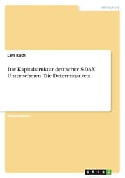 Cover von Die Kapitalstruktur deutscher S-DAX Unternehmen. Die Determinanten
