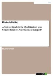 Cover von Arbeitszeitrechtliche Qualifikation von Umkleidezeiten. Anspruch auf Entgeld?