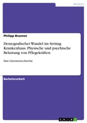Cover von Demografischer Wandel im Setting Krankenhaus. Physische und psychische Belastung von Pflegekräften