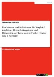 Cover von Faschismus und Stalinismus. Ein Vergleich totalitärer Herrschaftssysteme und Diskussion der Texte von M. Funke, I. Geiss und I. Kershaw