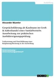 Cover von Gesprächsführung als Kaufmann im Groß- & Außenhandel eines Sanitärbetriebs. Ausarbeitung zur praktischen Ausbildereignungsprüfung