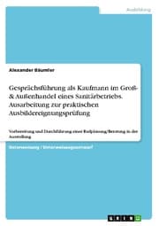 Cover von Gesprächsführung als Kaufmann im Groß- & Außenhandel eines Sanitärbetriebs. Ausarbeitung zur praktischen Ausbildereignungsprüfung