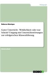 Cover von Guter Unterricht - Wirklichkeit oder nur Schein? Umgang mit Unterrichtsstörungen zur erfolgreichen Klassenführung