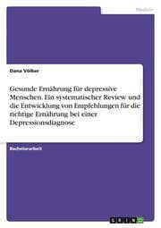Cover von Gesunde Ernährung für depressive Menschen. Ein systematischer Review und die Entwicklung von Empfehlungen für die richtige Ernährung bei einer Depressionsdiagnose