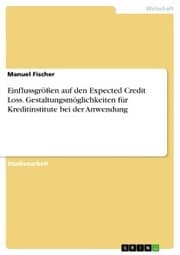 Cover von Einflussgrößen auf den Expected Credit Loss. Gestaltungsmöglichkeiten für Kreditinstitute bei der Anwendung