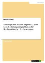 Cover von Einflussgrößen auf den Expected Credit Loss. Gestaltungsmöglichkeiten für Kreditinstitute bei der Anwendung