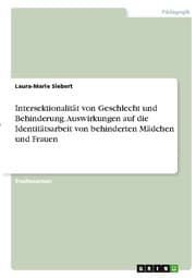 Cover von Intersektionalität von Geschlecht und Behinderung. Auswirkungen auf die Identitätsarbeit von behinderten Mädchen und Frauen