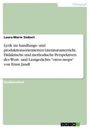 Cover von Lyrik im handlungs- und produktionsorientierten Literaturunterricht. Didaktische und methodische Perspektiven des Wort- und Lautgedichts 'ottos mops' von Ernst Jandl