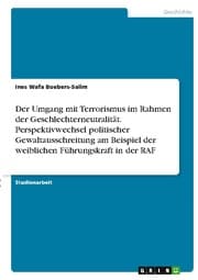 Cover von Der Umgang mit Terrorismus im Rahmen der Geschlechterneutralität. Perspektivwechsel politischer Gewaltausschreitung am Beispiel der weiblichen Führungskraft in der RAF