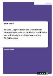 Cover von Soziale Ungleichheit und Gesundheit. Gesundheitschancen für Eltern und Kinder aus schwierigen sozioökonomischen Verhältnissen