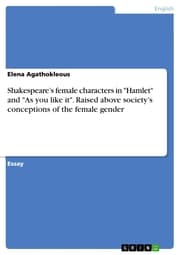 Cover von Shakespeare's female characters in 'Hamlet' and 'As you like it'. Raised above society's conceptions of the female gender