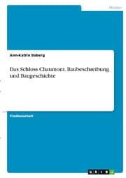 Cover von Das Schloss Chaumont. Baubeschreibung und Baugeschichte