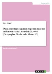 Cover von Ökonomisches Handeln regional, national und international. Standortfaktoren (Geographie, Realschule Klasse 10)